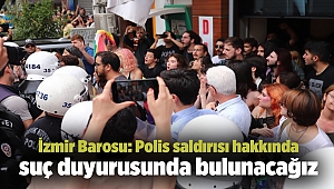 İzmir Barosu: Polis saldırısı hakkında suç duyurusunda bulunacağız
