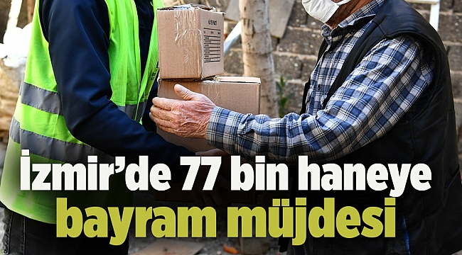 İzmir’de 77 bin haneye bayram müjdesi