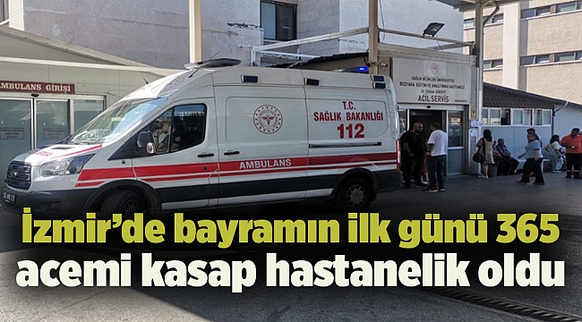 İzmir’de bayramın ilk günü 365 acemi kasap hastanelik oldu