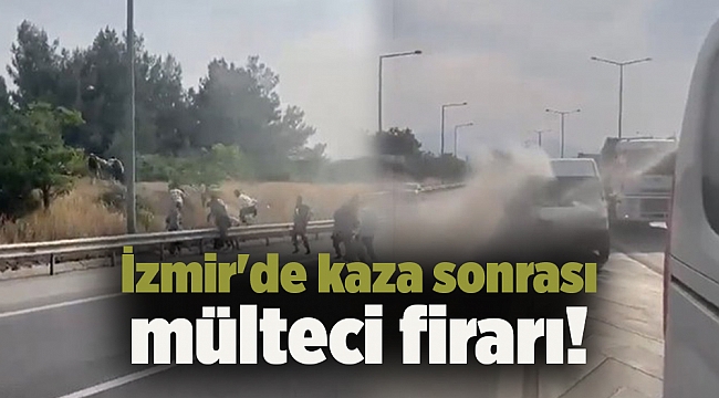 İzmir'de kaza sonrası mülteci firarı!