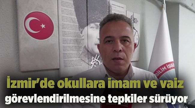 İzmir&#039;de okullara imam ve vaiz görevlendirilmesine tepkiler sürüyor