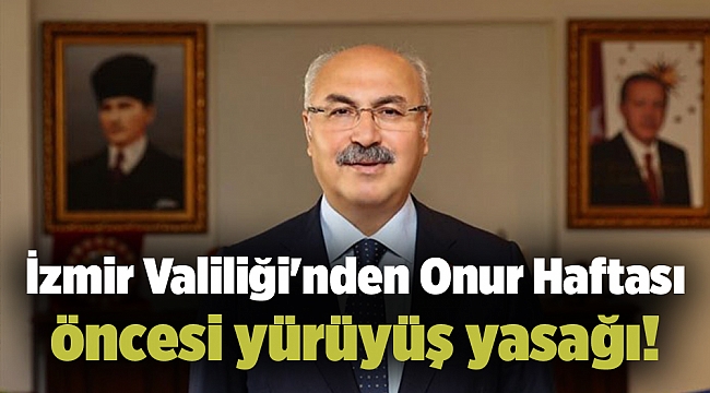 İzmir Valiliği'nden Onur Haftası öncesi yürüyüş yasağı!
