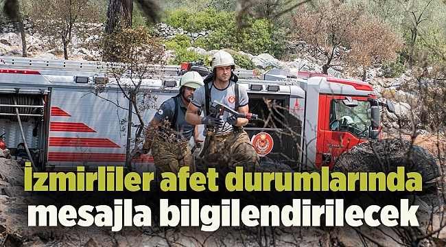 İzmirliler afet durumlarında mesajla bilgilendirilecek