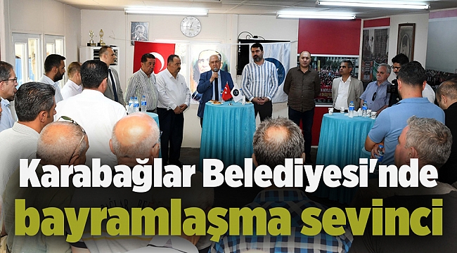 Karabağlar Belediyesi&#039;nde bayramlaşma sevinci