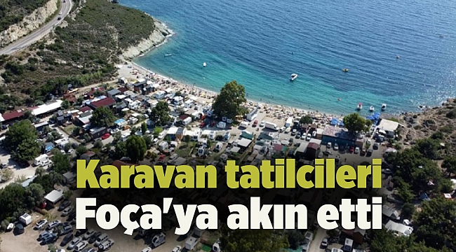 Karavan tatilcileri Foça'ya akın etti