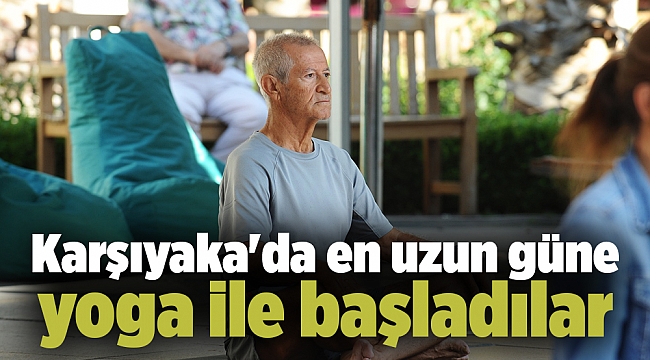 Karşıyaka'da en uzun güne yoga ile başladılar