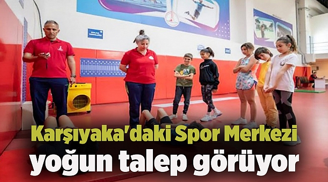 Karşıyaka'daki Spor Merkezi yoğun talep görüyor