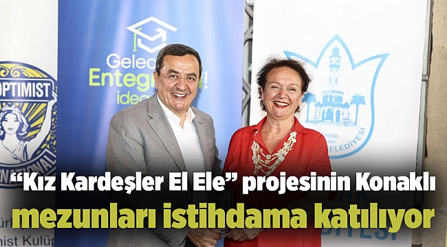 “Kız Kardeşler El Ele” projesinin Konaklı mezunları istihdama katılıyor