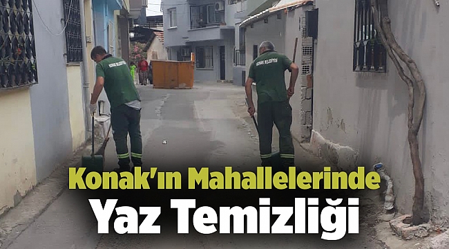 Konak&#039;ın Mahallelerinde Yaz Temizliği