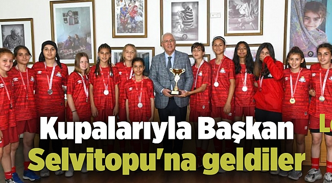 Kupalarıyla Başkan Selvitopu'na geldiler