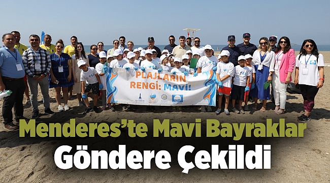 Menderes’te Mavi Bayraklar Göndere Çekildi