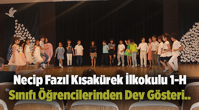 Necip Fazıl Kısakürek İlkokulu 1-H Sınıfı Öğrencilerinden Dev Gösteri...