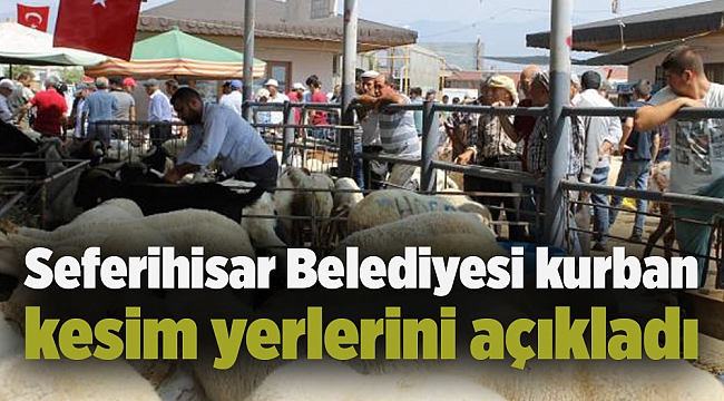 Seferihisar Belediyesi kurban kesim yerlerini açıkladı