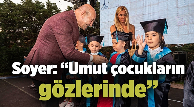 Soyer: “Umut çocukların gözlerinde”