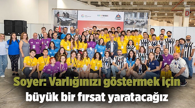 Soyer: Varlığınızı göstermek için büyük bir fırsat yaratacağız