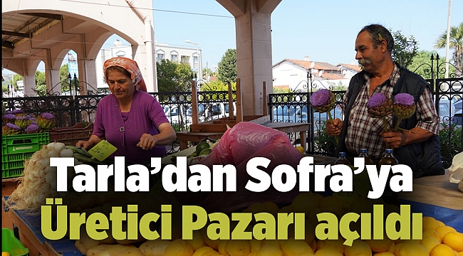 Tarla’dan Sofra’ya Üretici Pazarı açıldı