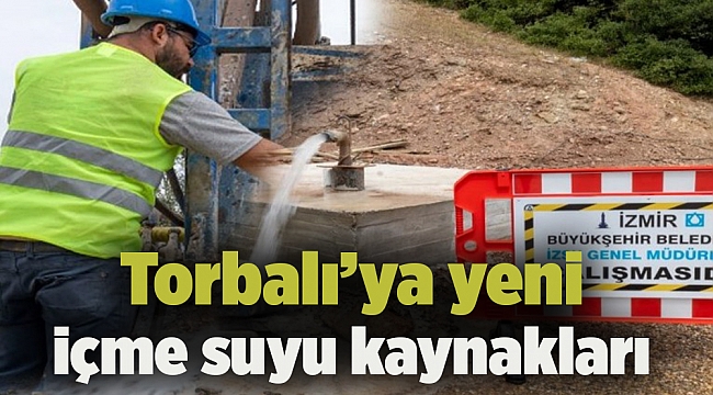 Torbalı’ya yeni içme suyu kaynakları