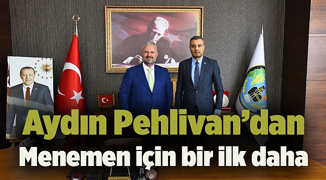 Aydın Pehlivan’dan Menemen için bir ilk daha