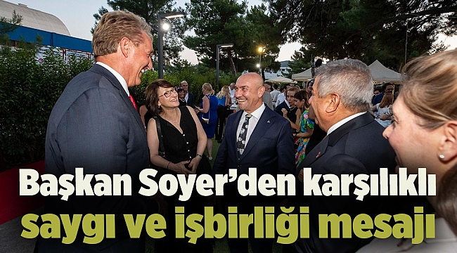 Başkan Soyer’den karşılıklı saygı ve işbirliği mesajı