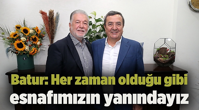 Batur: Her zaman olduğu gibi esnafımızın yanındayız