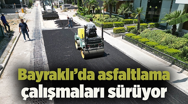 Bayraklı’da asfaltlama çalışmaları sürüyor