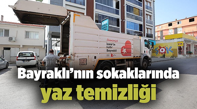 Bayraklı’nın sokaklarında yaz temizliği
