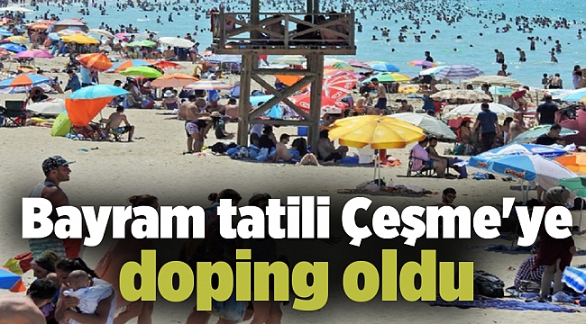 Bayram tatili Çeşme'ye doping oldu