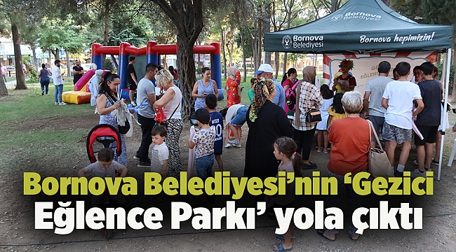 Bornova Belediyesi’nin ‘Gezici Eğlence Parkı’ yola çıktı  