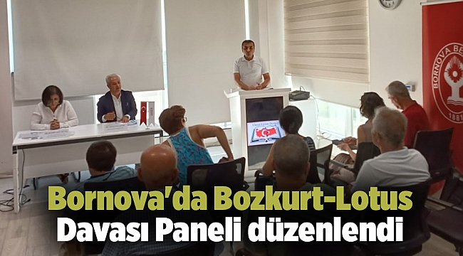Bornova'da Bozkurt-Lotus Davası Paneli düzenlendi