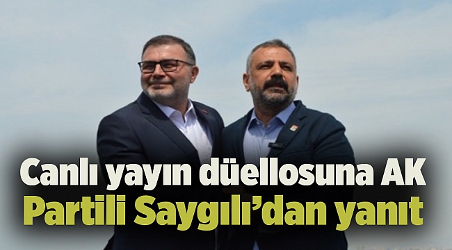 Canlı yayın düellosuna AK Partili Saygılı’dan yanıt