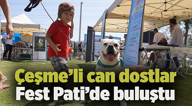 Çeşme’li can dostlar Fest Pati’de buluştu