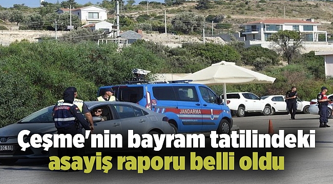 Çeşme'nin bayram tatilindeki asayiş raporu belli oldu