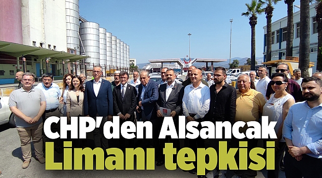 CHP'den Alsancak Limanı tepkisi