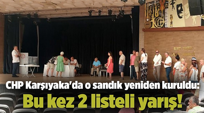 CHP Karşıyaka&#039;da o sandık yeniden kuruldu: Bu kez 2 listeli yarış!