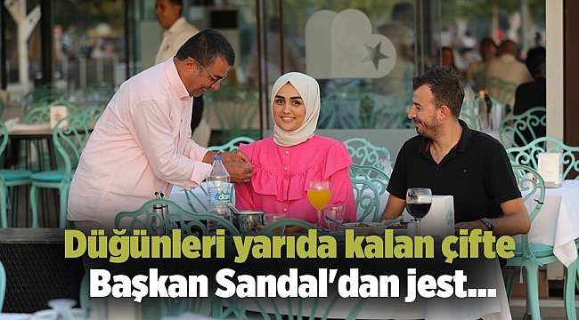 Düğünleri yarıda kalan çifte Başkan Sandal&#039;dan jest...