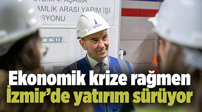 Ekonomik krize rağmen İzmir’de yatırım sürüyor