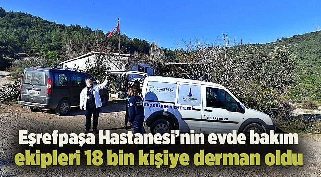 Eşrefpaşa Hastanesi’nin evde bakım ekipleri 18 bin kişiye derman oldu