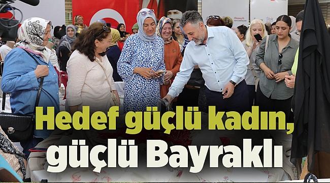 Hedef güçlü kadın, güçlü Bayraklı