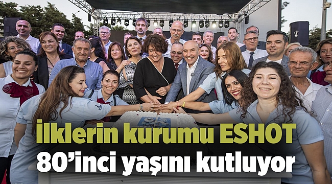 İlklerin kurumu ESHOT 80’inci yaşını kutluyor