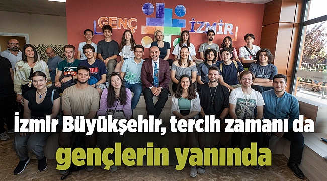 İzmir Büyükşehir, tercih zamanı da gençlerin yanında