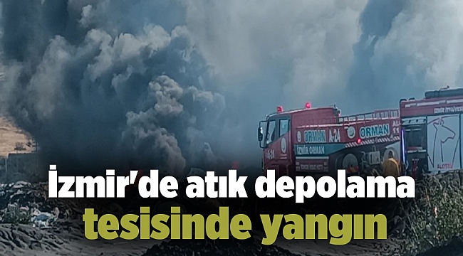 İzmir'de atık depolama tesisinde yangın