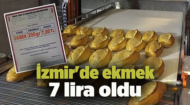 İzmir&#039;de ekmek 7 lira oldu