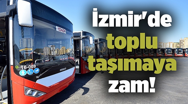 İzmir'de toplu taşımaya zam!