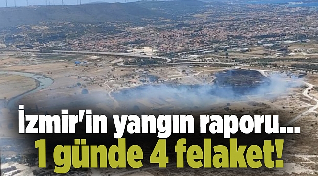 İzmir'in yangın raporu... 1 günde 4 felaket!