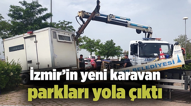 İzmir’in yeni karavan parkları yola çıktı
