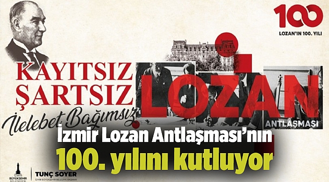 İzmir Lozan Antlaşması’nın 100. yılını kutluyor
