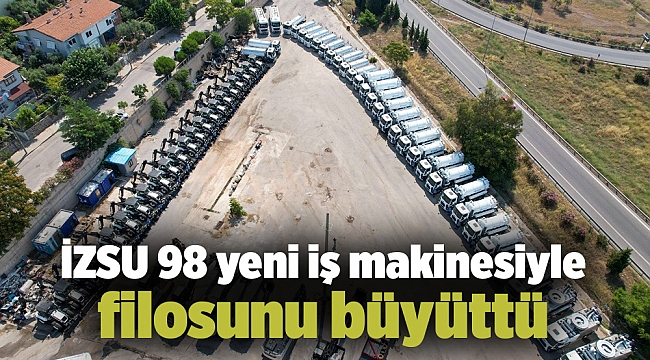 İZSU 98 yeni iş makinesiyle filosunu büyüttü