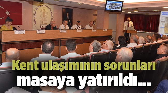 Kent ulaşımının sorunları masaya yatırıldı…