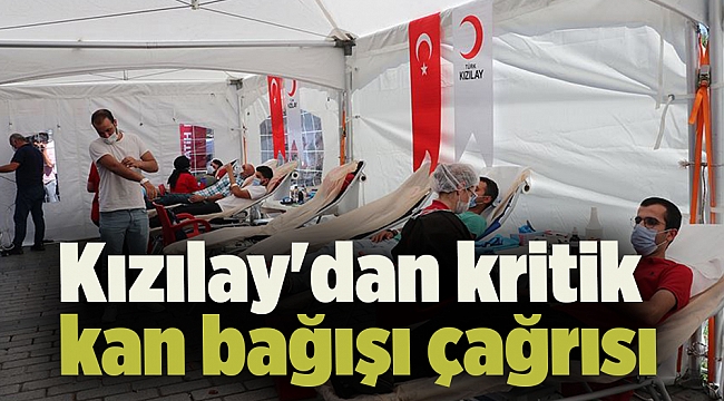 Kızılay'dan kritik kan bağışı çağrısı