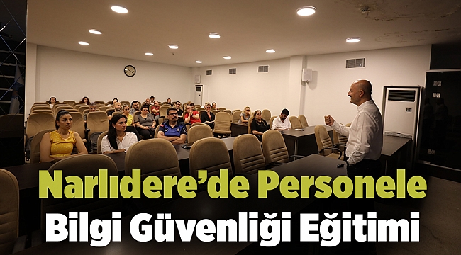 Narlıdere’de Personele Bilgi Güvenliği Eğitimi